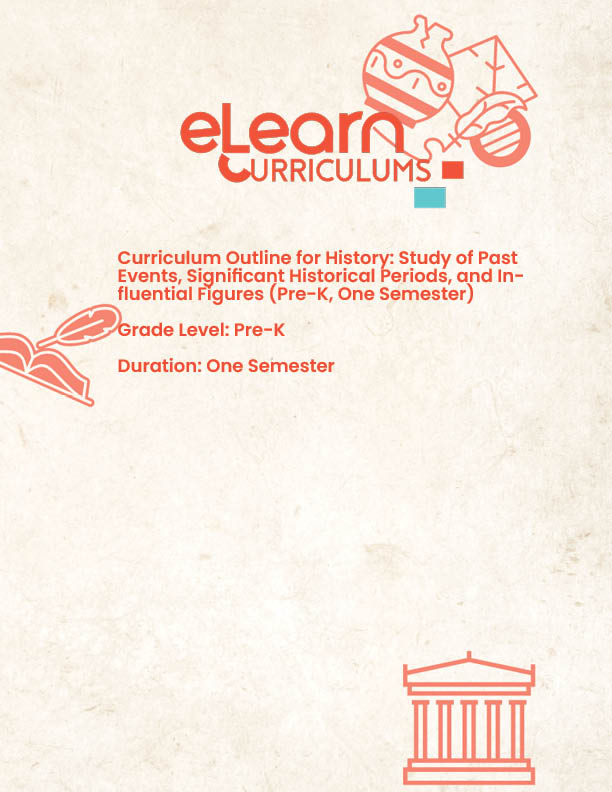 Curriculum Outline for History: Study of Past Events, Significant Historical Periods, and Influential Figures (Pre-K, One Semester)